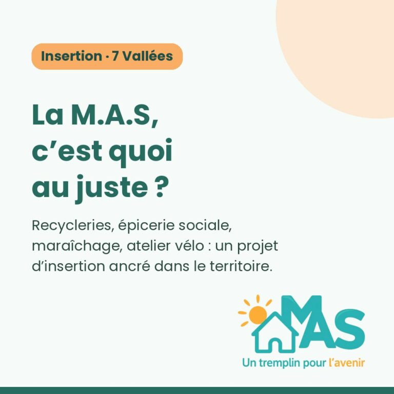 Visuel de la M.A.S : La M.A.S, c’est quoi au juste ? Recycleries, épicerie sociale, maraîchage et atelier vélo dans les 7 Vallées